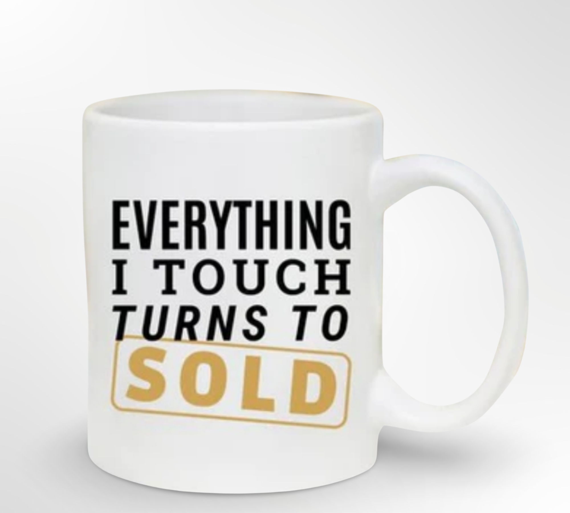Coffee Mug - Everything I touch turns to sold